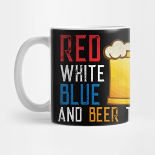 Red White Blue and Beer Too Patriotic Beer Lover Mug